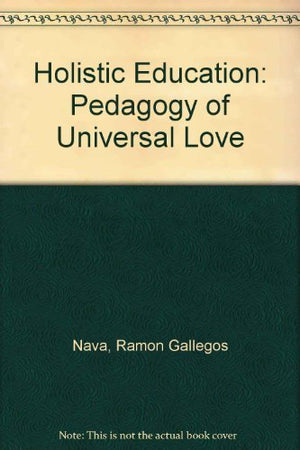 Holistic Education: Pedagogy of Universal Love,Used