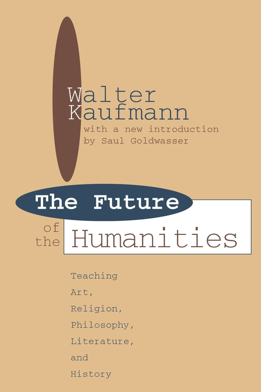The Future of the Humanities: Teaching Art, Religion, Philosophy, Literature and History (Foundations of Higher Education),Used