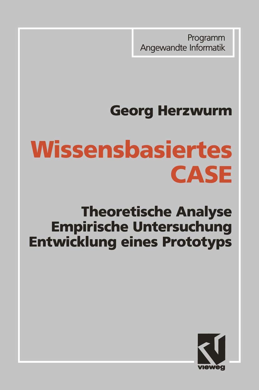 Wissensbasiertes CASE: Theoretische Analyse Empirische Untersuchung Entwicklung eines Prototyps (German Edition),Used