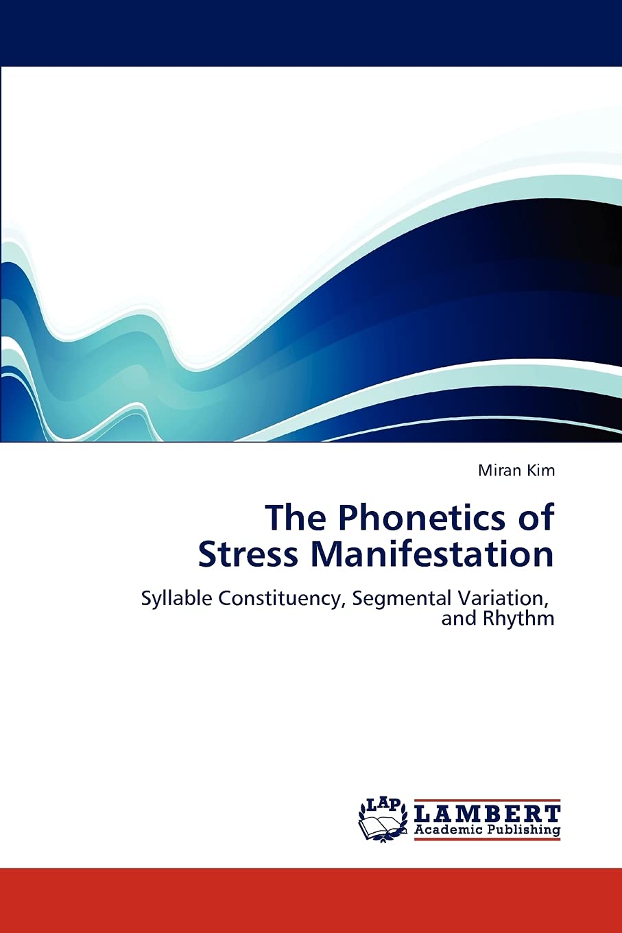 The Phonetics of Stress Manifestation: Syllable Constituency, Segmental Variation, and Rhythm,Used