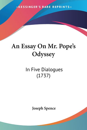 An Essay On Mr. Pope'S Odyssey: In Five Dialogues (1737),New