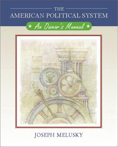 The American Political System : An Owner's Manual,Used