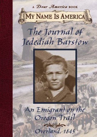 The Journal of Jedediah Barstow: An Emigrant On The Oregon Trail (My Name is America series),Used