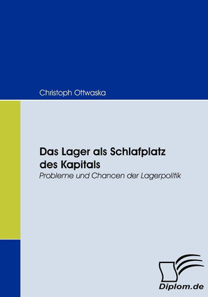 Das Lager als Schlafplatz des Kapitals: Probleme und Chancen der Lagerpolitik (German Edition),Used