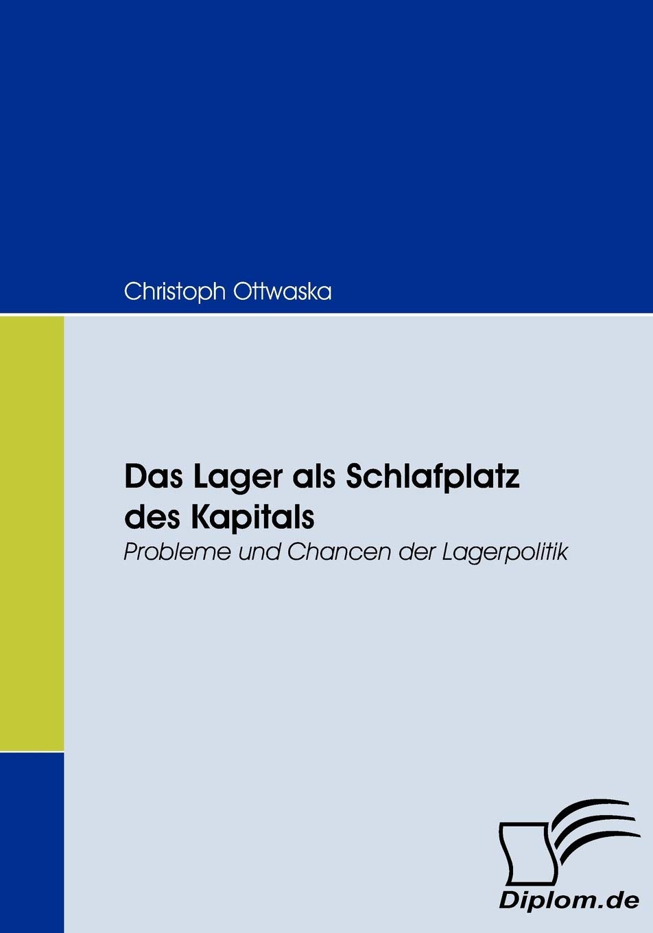Das Lager als Schlafplatz des Kapitals: Probleme und Chancen der Lagerpolitik (German Edition),Used