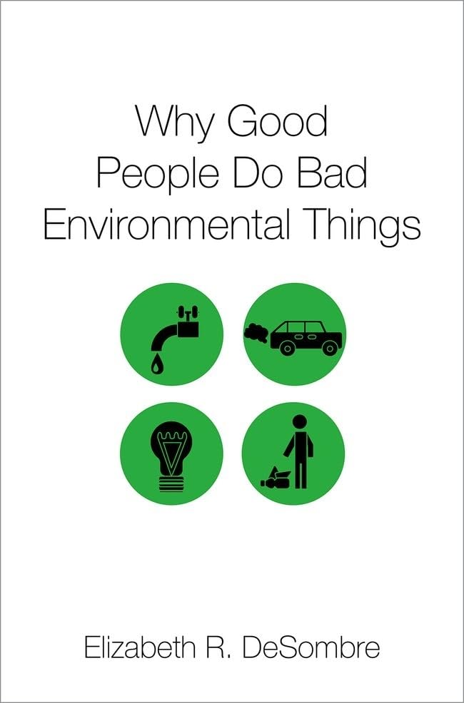 Why Good People Do Bad Environmental Things,New