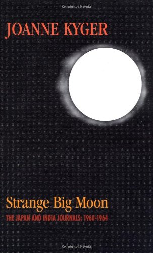 Strange Big Moon: The Japan and India Journals, 19601964,Used