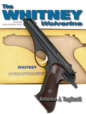 The Whitney Wolverine .22 Caliber Semiautomatic Pistol