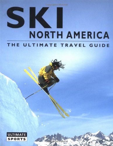 Ski North America: The Ultimate Travel Guide (Ultimate Sports Guide),Used