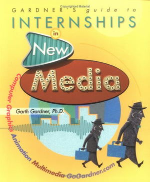 Gardner's Guide To Internships In New Media: Computer Graphics, Animation and Multimedia,Used