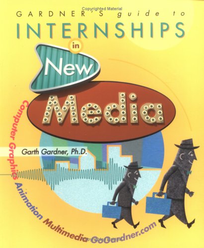 Gardner's Guide To Internships In New Media: Computer Graphics, Animation and Multimedia,Used