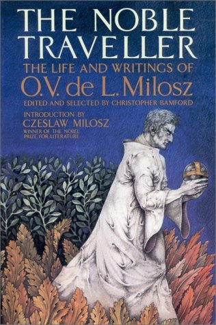 The Noble Traveller: The Life and Writings of O. V. de L. Milosz,Used