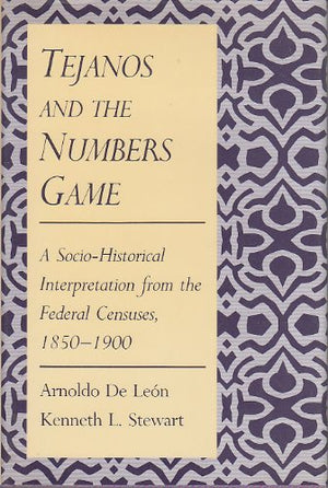 Tejanos and the Numbers Game: A SocioHistorical Interpretation from the Federal Censuses, 18501900,Used