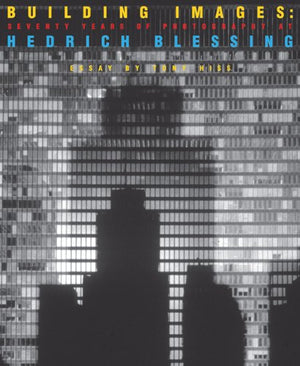 Building Images: Seventy Years Of Photography At Hedrich Blessing