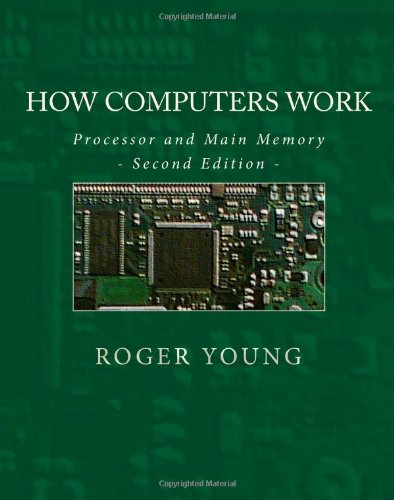 How Computers Work: Processor And Main Memory (Second Edition),New