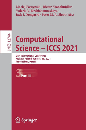 Computational Science  ICCS 2021: 21st International Conference, Krakow, Poland, June 1618, 2021, Proceedings, Part III (Theor,Used