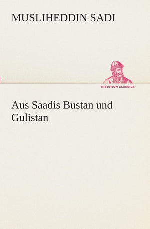 Aus Saadis Bustan und Gulistan (German Edition),Used