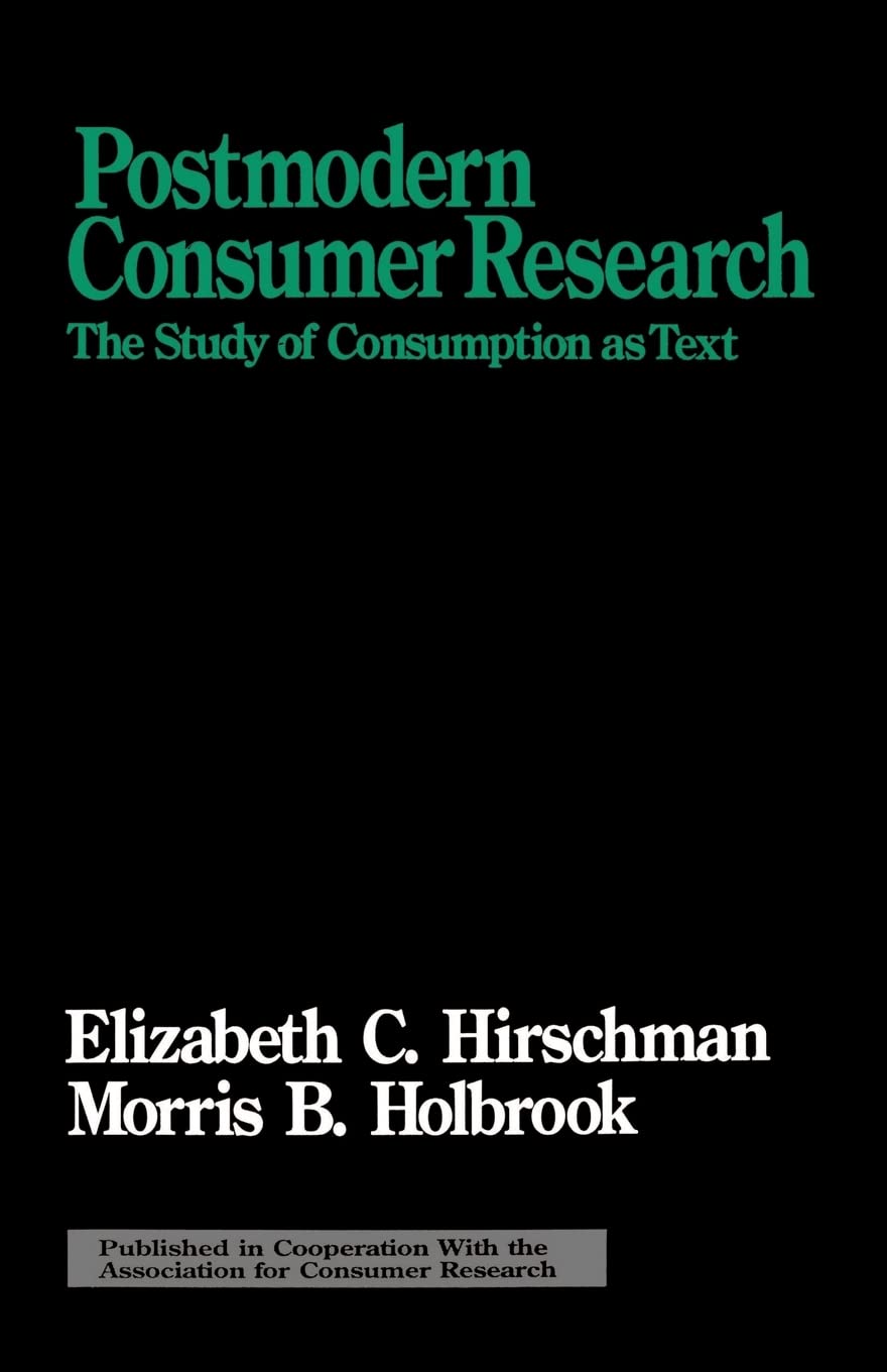 Postmodern Consumer Research: The Study Of Consumption As Text (Association For Consumer Research),New