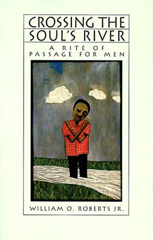 Crossing the Soul's River: A Rite of Passage for Men,Used