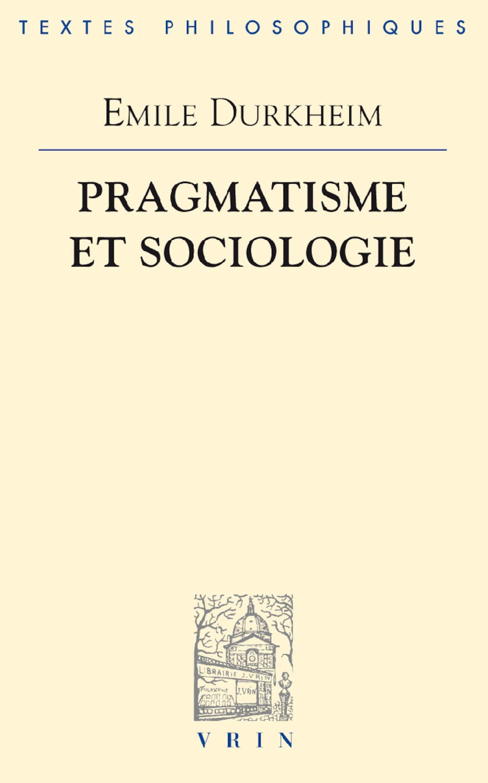 Pragmatisme Et Sociologie (Bibliotheque Des Textes Philosophiques) (French Edition),Used