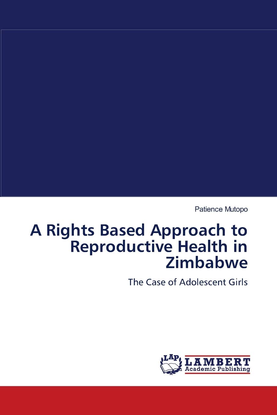 A Rights Based Approach to Reproductive Health in Zimbabwe: The Case of Adolescent Girls,Used
