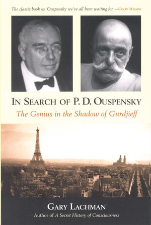 In Search Of P. D. Ouspensky: The Genius In The Shadow Of Gurdjieff