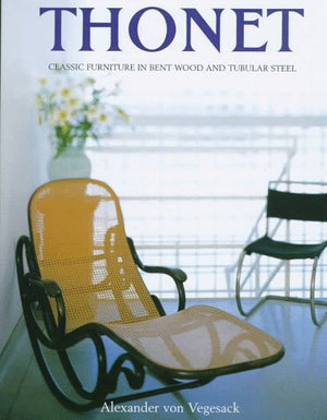 Thonet: Classic Furniture in Bent Wood and Tubular Steel,New