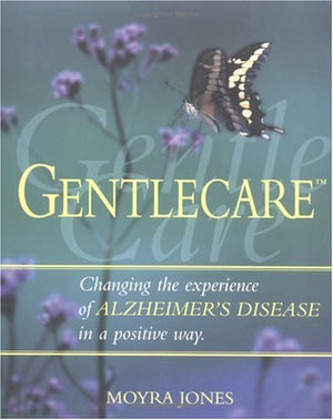 Gentlecare: Changing The Experience Of Alzheimer'S In A Positive Way