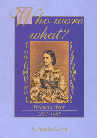 Who Wore What?: Women's Wear 18611865,Used