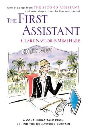 The First Assistant: A Continuing Tale from Behind the Hollywood Curtain,Used