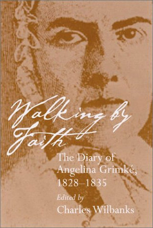 Walking by Faith: The Diary of Angelina Grimke, 18281835 (WOMEN'S DIARIES AND LETTERS OF THE SOUTH),Used