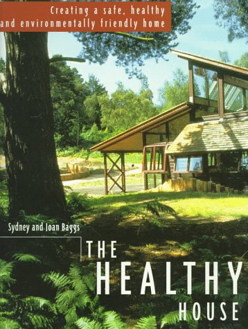 The Healthy House: Creating a Safe, Healthy and Environmentally Friendly Home,Used
