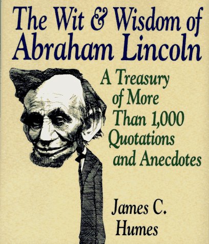 The Wit & Wisdom of Abraham Lincoln: A Treasury of More Than 650 Quotations and Anecdotes,Used