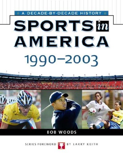 Sports In America: 1990 To 2003 (Sports In America A Decade By Decade History),Used