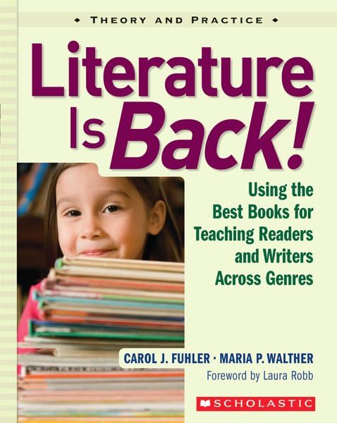 Literature Is Back!: Using the Best Books for Teaching Readers and Writers Across Genres,Used