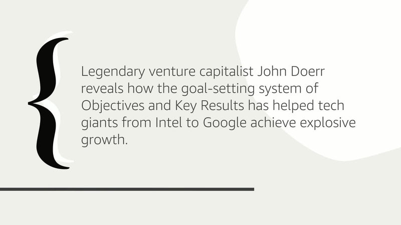 Measure What Matters: How Google, Bono, And The Gates Foundation Rock The World With Okrs