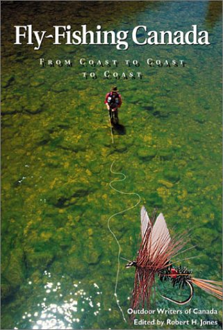 Fly Fishing Canada: From Coast to Coast to Coast,Used