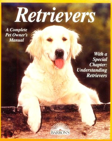 Retrievers (Complete Dog Pet Owner'S Manual),Used