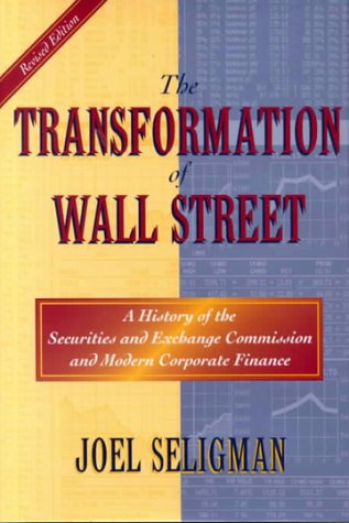 The Transformation of Wall Street: A History of the Securities and Exchange Commission and Modern Corporate Finance,Used