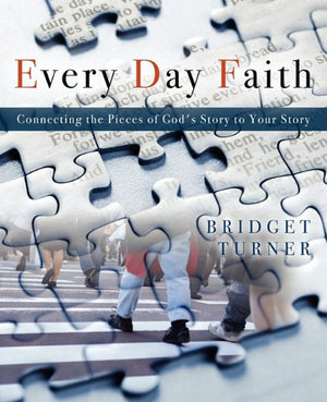 Every Day Faith: Connecting The Pieces Of God'S Story To Your Story,Used