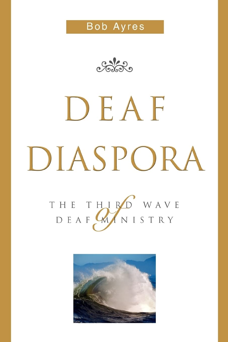 Deaf Diaspora: The Third Wave of Deaf Ministry,Used