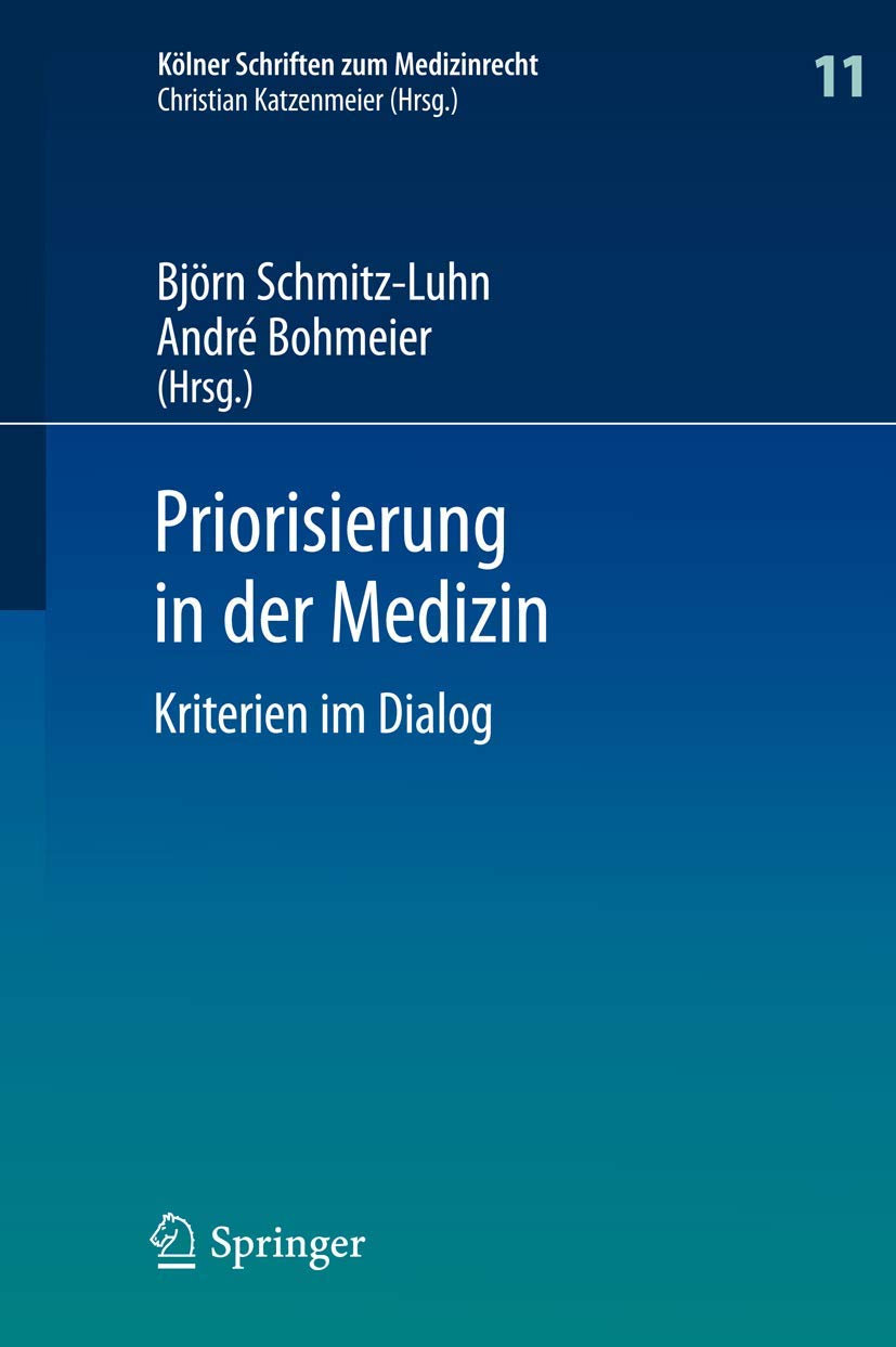 Priorisierung In Der Medizin: Kriterien Im Dialog (Klner Schriften Zum Medizinrecht, 11) (German Edition),Used