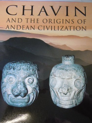 Chavin And The Origins Of Andean Civilization