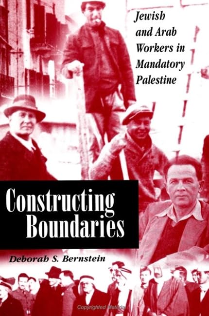 Constructing Boundaries: Jewish and Arab Workers in Mandatory Palestine (Suny Series in Israeli Studies),Used