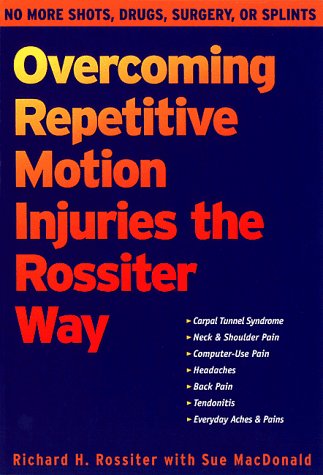 Overcoming Repetitive Motion Injuries the Rossiter Way,Used