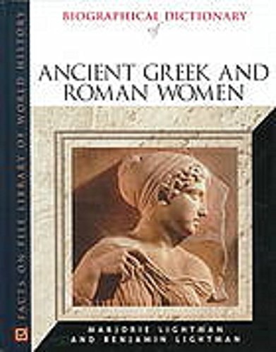 Biographical Dictionary Of Ancient Greek And Roman Women: Notable Women From Sappho To Helena (Facts On File Library Of World Hi,Used