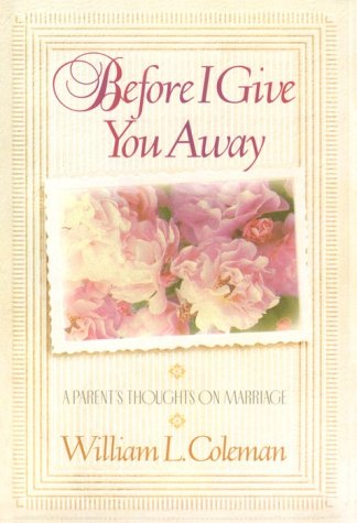 Before I Give You Away: A Parent's Thoughts on Marriage,New