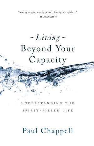 Living Beyond Your Capacity: Understanding The Spiritfilled Life