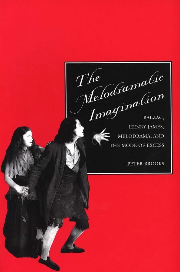 The Melodramatic Imagination: Balzac, Henry James, Melodrama, and the Mode of Excess,Used