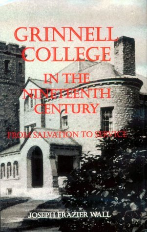 Grinnell College in the Nineteenth Century: From Salvation to Service,Used